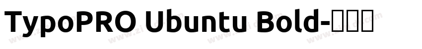 TypoPRO Ubuntu Bold字体转换